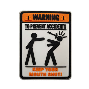 Funny Warning To Prevent Accidents Keep Your Mouth Shut PVC Hook and Loop Tactical Morale Patch Ships Free In The USA PAT-931